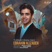 دانلود آهنگ جدید ابراهیم علیزاده تورکم ایرانلیام